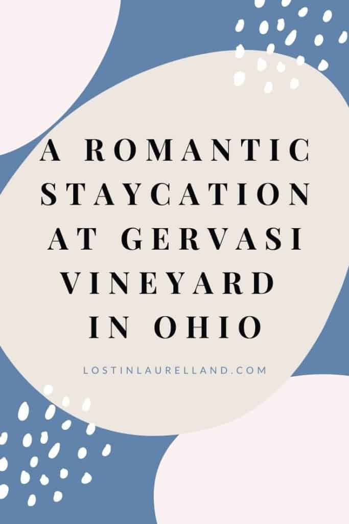 A Romantic Staycation At Gervasi Vineyard in Ohio