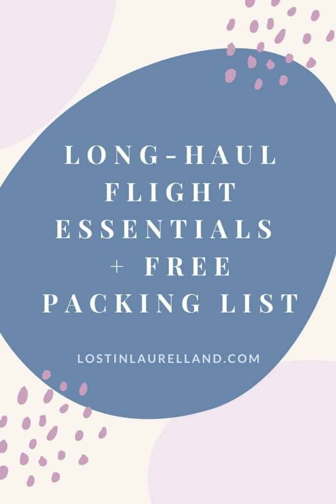 Long Haul Flight Essentials + Free Packing Last